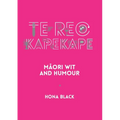 Te Reo Kapekape: Māori Wit and Humour - Paperback