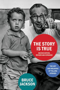 The Story Is True, Second Edition: The Art and Meaning of Telling Stories - Hardcover