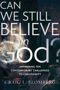 Can We Still Believe in God?: Answering Ten Contemporary Challenges to Christianity - Paperback