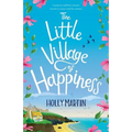 The Little Village of Happiness: A gorgeous uplifting romantic comedy to escape with this summer - Paperback