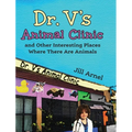 Dr. V's Animal Clinic: and Other Interesting Places Where There Are Animals - Hardcover