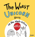 The Worst Unicorn Book in the Whole Entire World - Hardcover