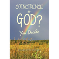 Coincidence or God?: You Decide - Paperback