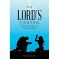 The Lord's Prayer: How Jesus Taught Us to Talk to Our Father - Paperback