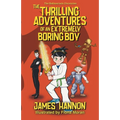 The Thrilling Adventures of an Extremely Boring Boy - Paperback