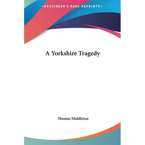 A Yorkshire Tragedy - Hardcover