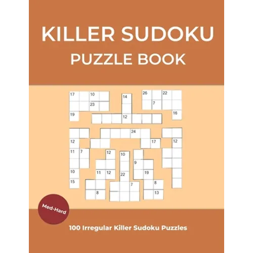Killer Sudoku Puzzle Book: Irregular Killer Sudoku Large Print Medium to Hard, 100 Puzzles With Solutions - Paperback