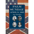 Palm Sunday: April 9, 1865 - Ante Meridian - Paperback