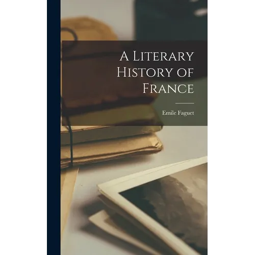 A Literary History of France - Hardcover