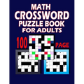 100 Page Math Crossword Puzzle Book For Adults: This Book Can Make Your Brain Sharper - Paperback