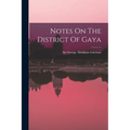 Notes On The District Of Gaya - Paperback