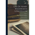 Life Of Henry Wadsworth Longfellow: With Extracts From His Journals And Correspondence; Volume 2 - Paperback