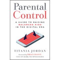 Parental Control: A Guide to Raising Balanced Kids in the Digital Era - Paperback