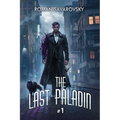 The Last Paladin (Book #1): An Action & Adventure Progression Fantasy Series - Paperback