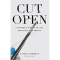 Cut Open: A Surgeon's Stories of Loss, Resilience, and Growth - Paperback