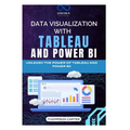 Data Visualization with Tableau and Power BI: Unleash the Power of Tableau and Power BI - Paperback