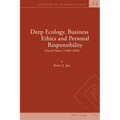 Deep Ecology, Business Ethics and Personal Responsibility: Selected Papers (1988 - 2020) - Hardcover