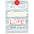 Enough about Love: A Novel by the Bestselling Author of the Anomaly - Paperback