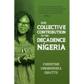 Our Collective Contribution to the Decadence in Nigeria - Paperback