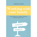 Working with your family: 3-step reflection on whether the family business is right for you - Paperback