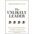 The Unlikely Leader: How to Succeed, Even When the Odds Are Against You - Hardcover