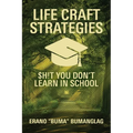 Life Craft Strategies: $h!t You Don't Learn in School - Paperback