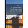 Brut Y Tywysogion, Or, The Chronicle Of The Princes - Paperback