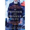 The Professor Wore Prussian Blue: A steampunk adventure mystery - Paperback