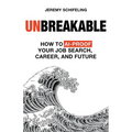 Unbreakable: How to AI-Proof Your Job Search, Career, and Future - Paperback