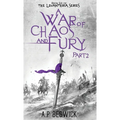 A War Of Chaos And Fury: Part 2 - Hardcover