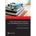 Health Labor Market Analyses in Low- And Middle-Income Countries: An Evidence-Based Approach - Paperback