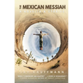 The Mexican Messiah: A Novella & Stories - Paperback