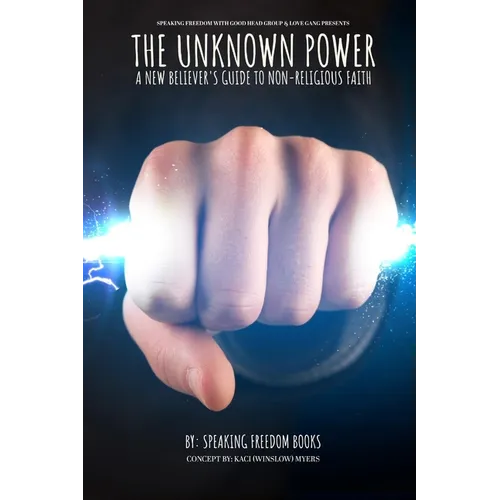 The Unknown Power: The New Believers Guide to Non-Religious Faith - Paperback