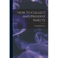 How To Collect And Preserve Insects - Paperback
