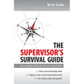 The Supervisor's Survival Guide: The Complete Toolkit for the New Team Leader - Paperback