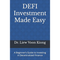 DEFI Investment Made Easy: A Beginner's Guide to Investing in Decentralized Finance - Paperback
