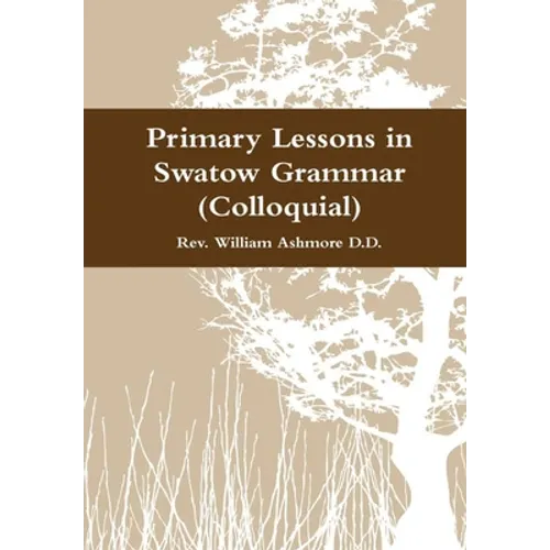 Primary Lessons in Swatow Grammar (Colloquial) - Hardcover