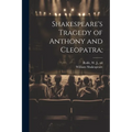 Shakespeare's Tragedy of Anthony and Cleopatra; - Paperback