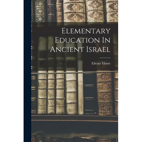 Elementary Education In Ancient Israel - Paperback