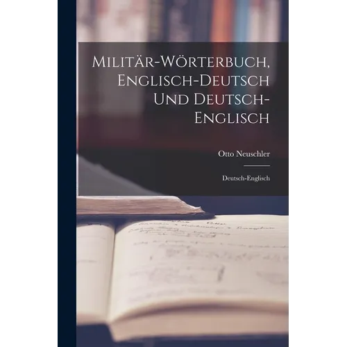 Militär-Wörterbuch, Englisch-Deutsch Und Deutsch-Englisch: Deutsch-Englisch - Paperback