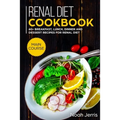 Renal Diet Cookbook: MAIN COURSE - 60+ Breakfast, Lunch, Dinner and Dessert Recipes for Renal Diet - Paperback