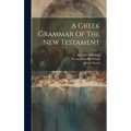 A Greek Grammar Of The New Testament - Hardcover