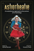 AstroTheatre: A revolutionary approach to the ancient art of astrology - Paperback