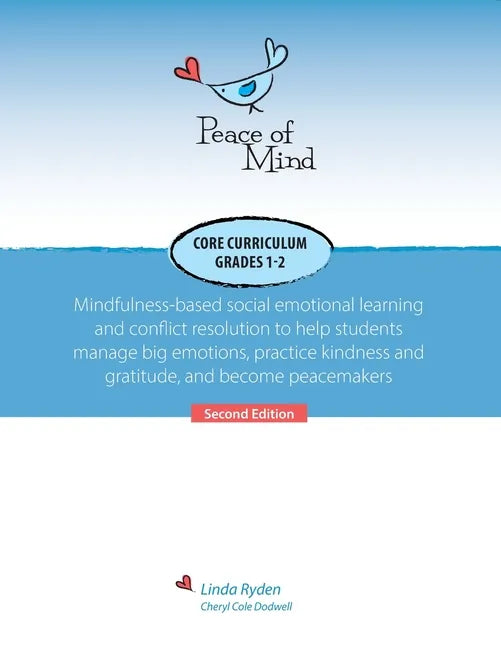 Peace of Mind Core Curriculum for Grades 1 and 2: Mindfulness-Based Social Emotional Learning and Conflict Resolution to Help Students Manage Big Emot - Paperback