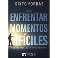 Cómo enfrentar momentos difíciles: Y convertirlos en oportunidad - Paperback