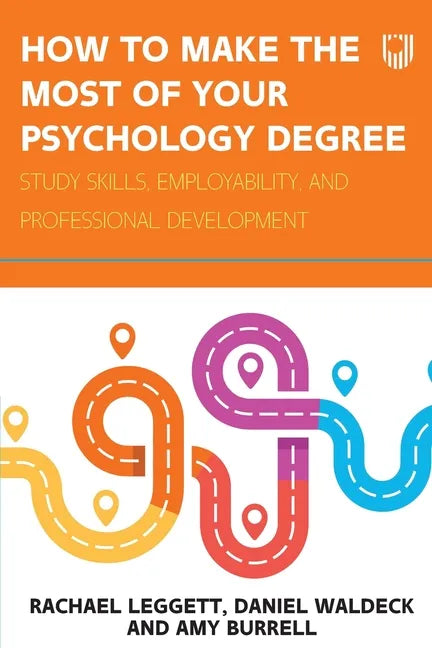How to Make the Most of your Psychology Degree: Study skills, employability, and professional development - Paperback