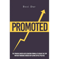 Promoted: The Proven Career Acceleration Formula To Reach The Top Without Working Harder Or Playing Office Politics - Paperback