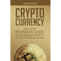 Cryptocurrency: Your 30 Day Beginner's Guide to Becoming an Expert in the Cryptocurrency World - Hardcover