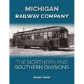 Michigan Railway Company: The Northern and Southern Divisions - Hardcover