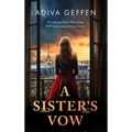 A Sister's Vow: A Gripping, Heart-Wrenching WW2 Historical Fiction Novel - Hardcover